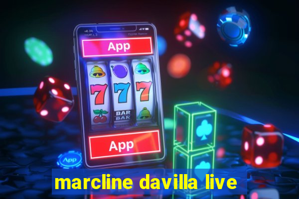 marcline davilla live